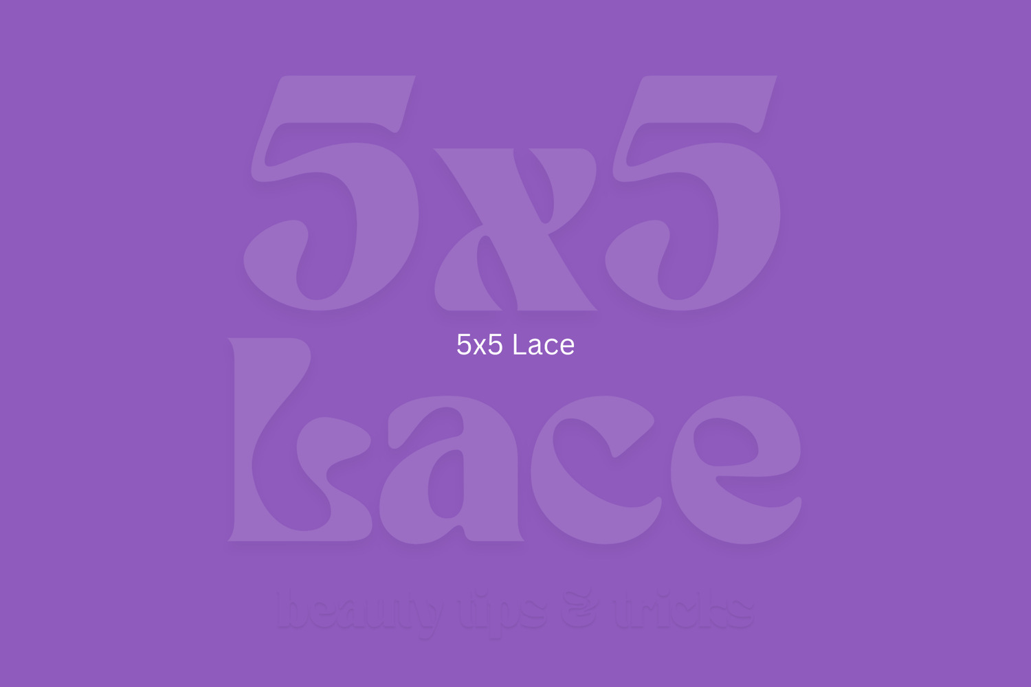 5x5 Lace